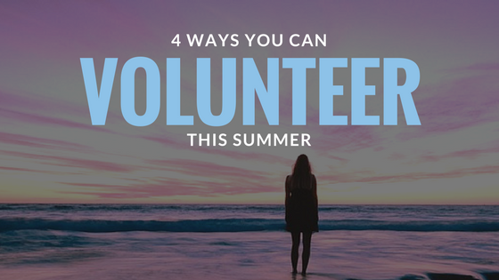 4 Ways You Can Volunteer This Summer